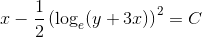 x - \frac{1}{2}\left ( \log _{e}(y+3x) \right )^{2}=C