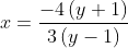 x=\frac{-4\left ( y+1 \right )}{3\left ( y-1 \right )}