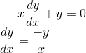 x\frac{dy}{dx}+y=0\\\frac{dy}{dx}=\frac{-y}{x}