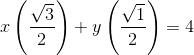 x\left ( \frac{\sqrt{3}}{2} \right )+y\left ( \frac{\sqrt{1}}{2} \right )=4