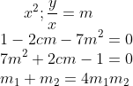 x^{2};\frac{y}{x}=m\\ 1-2cm-7m^{2}=0\\ 7m^{2}+2cm-1=0\\ m_{1}+m_{2}=4m_{1}m_{2}