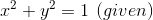 x^{2}+y^{2}= 1\: \left ( given \right )