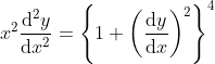 x^2\frac{\mathrm{d^2}y }{\mathrm{d} x^2}=\left \{ 1+\left ( \frac{\mathrm{d} y}{\mathrm{d} x} \right )^2 \right \}^4