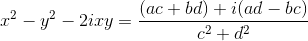x^2-y^2-2ixy=\frac{(ac+bd)+i(ad-bc)}{c^2+d^2}