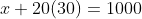 x+20(30)=1000