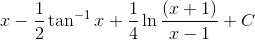 x-\frac{1}{2}\tan ^{-1}x+\frac{1}{4}\ln \frac{\left ( x+1 \right )}{x-1}+C