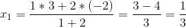 x_{1}=\frac{1*3+2*(-2)}{1+2}=\frac{3-4}{3}=\frac{1}{3}