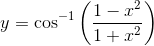 y = \cos^{-1}\left (\frac{1-x^{2}}{1+x^{2}} \right )