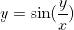 y = \sin(\frac{y}{x})
