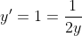 y'=1=\frac{1}{2y}