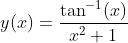 y(x)=\frac{\tan^{-1}(x)}{x^{2}+1}