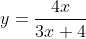 y= \frac{4x}{3x+4}