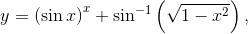 y= \left ( \sin x \right )^{x}+\sin^{-1}\left ( \sqrt{1-x^{2}} \right ),