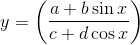 y= \left( \frac{a+b\sin x}{c+d\cos x} \right) \\ \\