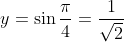 y= \sin \frac{\pi}{4} = \frac{1}{\sqrt2}