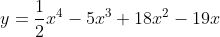 y=\frac{1}{2}x^{4}-5x^{3}+18x^{2}-19x