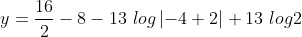 y=\frac{16}{2}-8-13\ log\left | -4+2 \right |+13\ log2