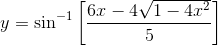 y=\sin^{-1}\left [ \frac{6x-4\sqrt{1-4x^2}}{5} \right ]