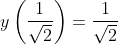 y\left ( \frac{1}{\sqrt{2}} \right ) =\frac{1}{\sqrt2}