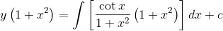 y\left ( 1+x^{2} \right )= \int \left [ \frac{\cot x}{1+x^{2}}\left ( 1+x^{2} \right ) \right ]dx+c