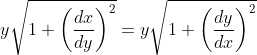 y\sqrt{1+\left ( \frac{dx}{dy} \right )^{2}}=y\sqrt{1+\left ( \frac{dy}{dx} \right )^{2}}