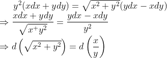 y^2(xdx + ydy) = \sqrt{x^2 + y^2}(ydx-xdy) \\*\Rightarrow \frac{xdx+ydy}{\sqrt{x^ + y^2}} = \frac{ydx - xdy}{y^2} \\*\Rightarrow d\left(\sqrt{x^2 + y^2} \right )=d\left(\frac{x}{y} \right )