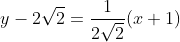 y-2\sqrt{2}=\frac{1}{2\sqrt{2}}(x+1)