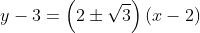 y-3=\left ( 2\pm \sqrt{3} \right )\left ( x-2 \right )