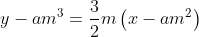 y-am^{3}= \frac{3}{2}m\left ( x-am^{2} \right )