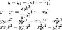 y-y_1=m(x-x_1)\\ y-y_0=\frac{x_0b^2}{y_0a^2}(x-x_0)\\ yy_0a^2-y_0^2a^2 = xx_0b^2-x_0^2b^2\\ xx_0b^2 - yy_0a^2 = x_0^2b^2-y_0^2a^2