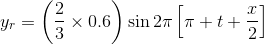 y_{r}=\left (\frac{2}{3}\times 0.6 \right )\sin2\pi \left [\pi +t+\frac{x}{2} \right ]