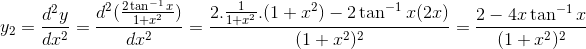 y_2=\frac{d^2y}{dx^2}=\frac{d^2(\frac{2\tan^{-1}x}{1+x^2})}{dx^2}=\frac{2.\frac{1}{1+x^2}.(1+x^2)-2\tan^{-1}x(2x)}{(1+x^2)^2}=\frac{2-4x\tan^{-1}x}{(1+x^2)^2}