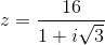 z= \frac{16}{1+i\sqrt{3}}