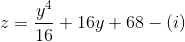 z= \frac{y^{4}}{16}+16y+68-(i)