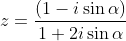 z=\frac{\left ( 1-i\sin\alpha \right )}{1+2i\sin\alpha}